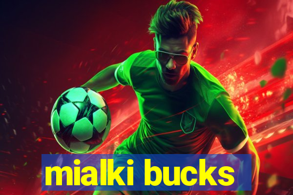 mialki bucks